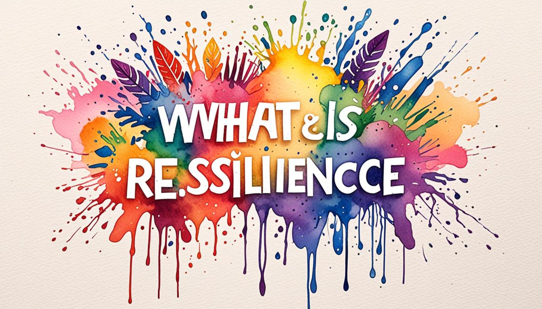 Understanding Resilience What It Is  How to Develop It Effectively